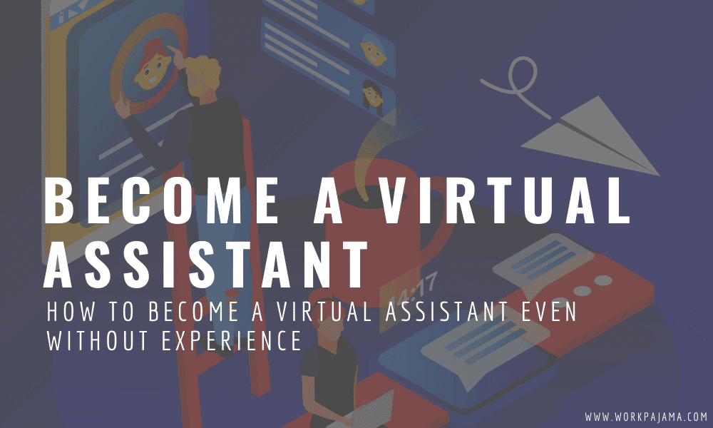 How to Become a Virtual Assistant Even Without Experience