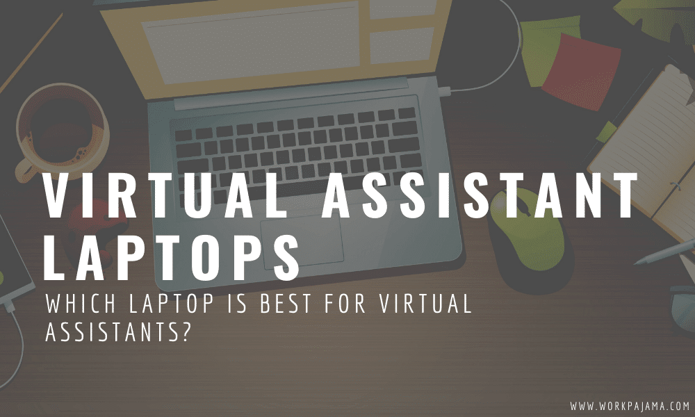 Which Laptop Is Best for Virtual Assistants? (2021)