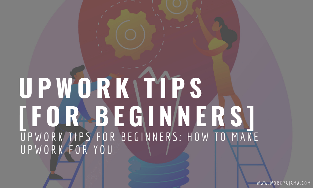 Upwork Tips for Beginners: How to Make It Work for You